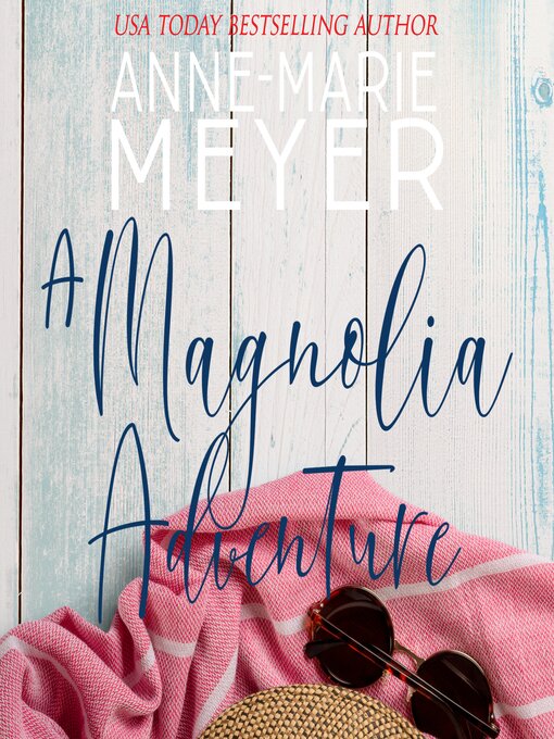 Title details for A Magnolia Adventure by Anne-Marie Meyer - Available